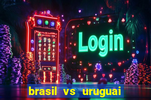 brasil vs uruguai ao vivo multicanais